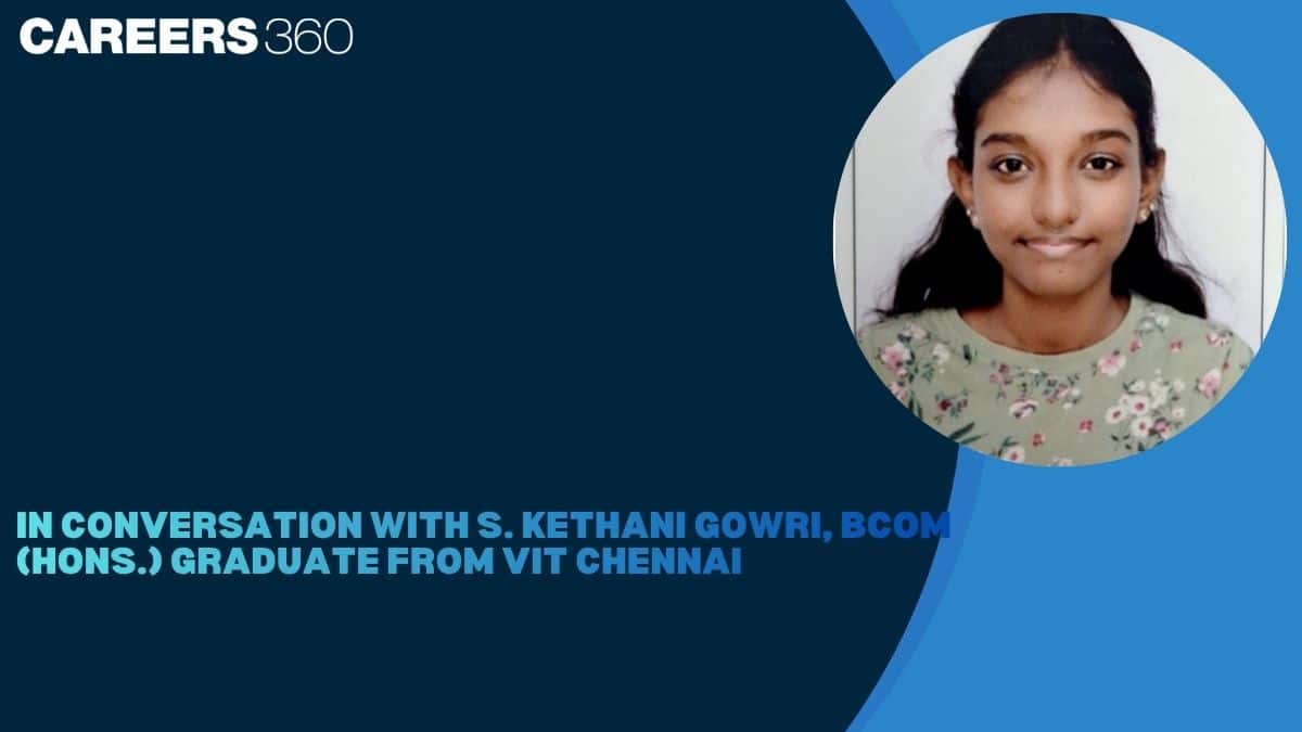 In Conversation with S. Kethani Gowri, BCom (Hons.) Graduate from VIT Chennai